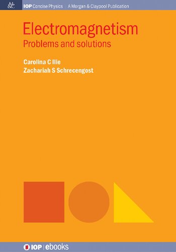 Electromagnetism Problems And Solutions Carolina C Ilie Zachariah S Schrecengost