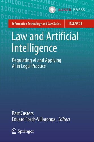 Law And Artificial Intelligence Regulating Ai And Applying Ai In Legal Practice Information Technology And Law Series 35 1st Ed 2022 Bart Custers Editor