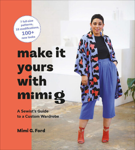 Make It Yours With Mimi G A Sewists Guide To A Custom Wardrobe Mimi Ford