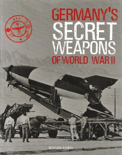 Germanys Secret Weapons Of World War Ii 1st Edition Roger Ford
