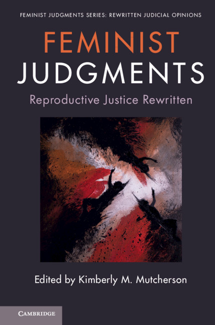 Feminist Judgments Reproductive Justice Rewritten 1st Edition Kimberly M Mutcherson