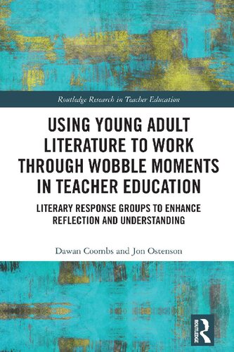 Using Young Adult Literature To Work Through Wobble Moments In Teacher Education Literary Response Groups To Enhance Reflection And Understanding Dawan Coombs