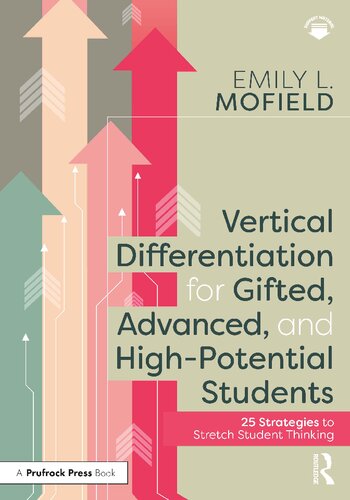 Vertical Differentiation For Gifted Advanced And Highpotential Students 25 Strategies To Stretch Student Thinking Emily L Mofield
