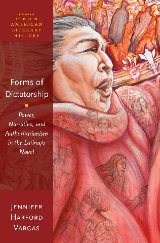 Forms Of Dictatorship Power Narrative And Authoritarianism In The Latinao Novel 1st Edition Jennifer Harford Vargas