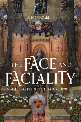 The Face And Faciality In Medieval French Literature 11701390 Alice Hazard