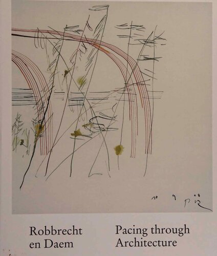 Robbrecht En Daem Pacing Through Architecture Maarten Delbeke
