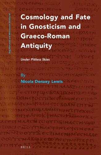 Cosmology And Fate In Gnosticism And Graecoroman Antiquity Under Pitiless Skies Nicola F Denzey