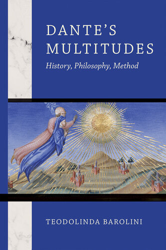 Dantes Multitudes History Philosophy Method Teodolinda Barolini