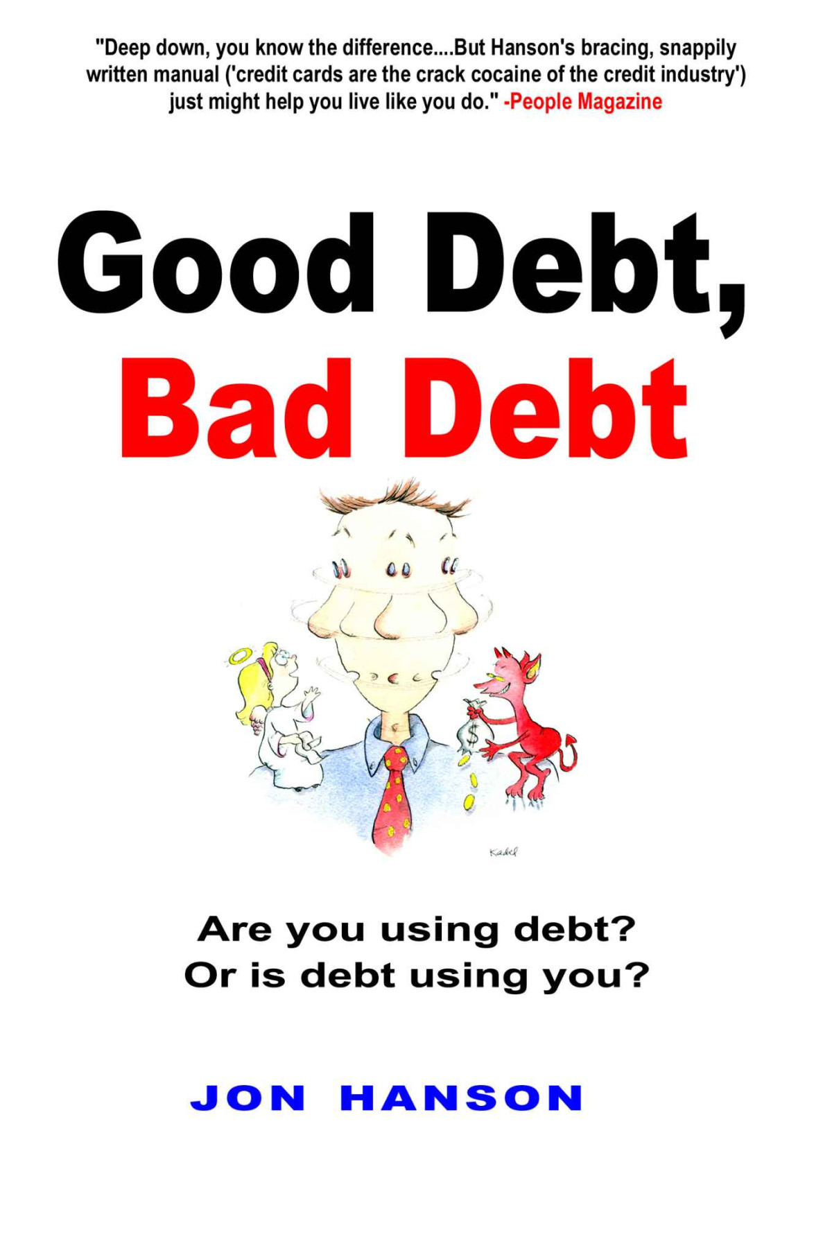 Good Debt Bad Debt 2007 Edition Knowing The Difference Can Save Your Financial Life Jon Hanson