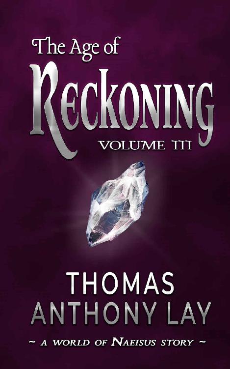 The Age Of Reckoning Volume Iii A World Of Naeisus Story Thomas Lay