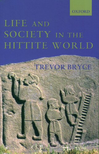 Life And Society In The Hittite World Revised Ed Bryce Trevor