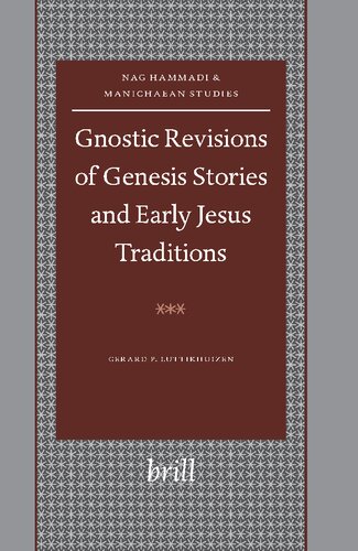 Gnostic Revisions Of Genesis Stories And Early Jesus Traditions Nag Hammadi And Manichaean Studies 58 Gerard P Luttikhuizen