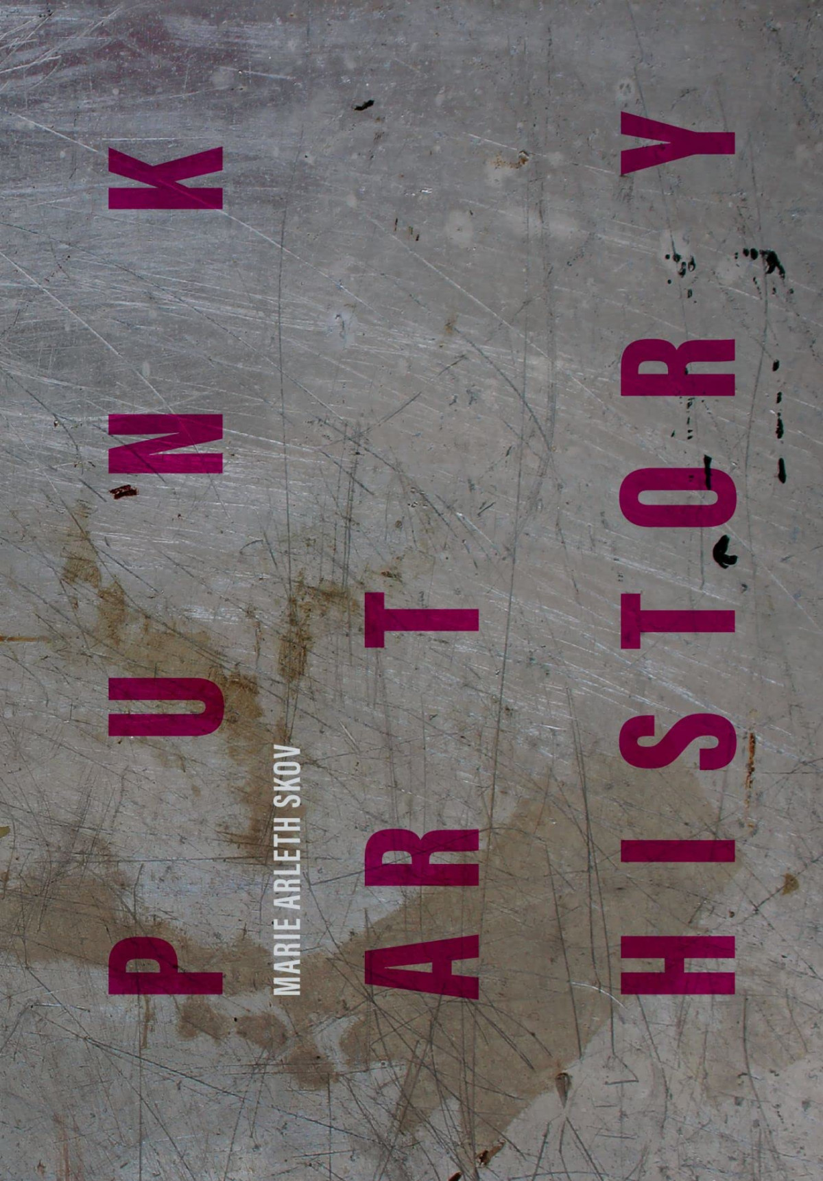 Punk Art History Artworks From The European No Future Generation 1st Edition Marie Arleth Skov
