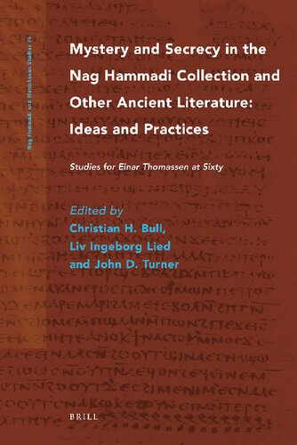 Mystery And Secrecy In The Nag Hammadi Collection And Other Ancient Literature Ideas And Practices Studies For Einar Thomassen At Sixty Christian H Bull Editor