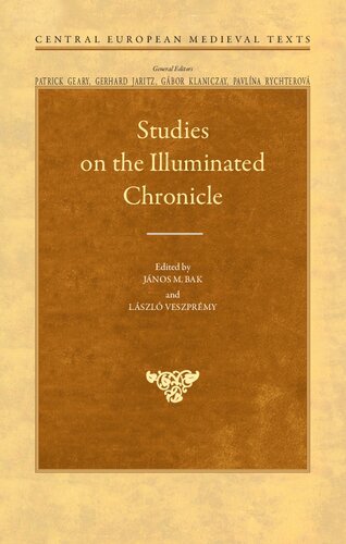 Studies On The Illuminated Chronicle Janos Bak Editor Laszlo Veszpmi Editor