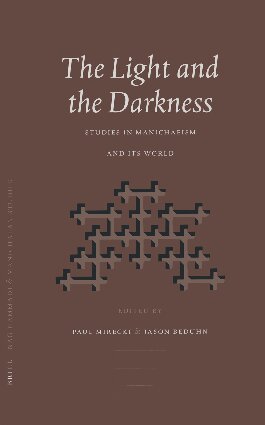 The Light And The Darkness Studies In Manichaeism And Its World Nag Hammadi And Manichaean Studies 50 Paul Mirecki Editor