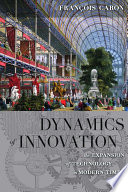 Dynamics Of Innovation The Expansion Of Technology In Modern Times Franois Caron