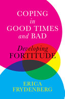Coping In Good Times And Bad Developing Fortitude Erica Frydenberg