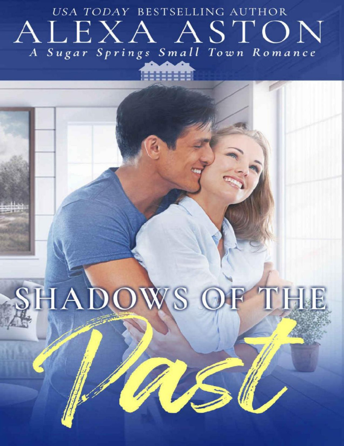 Shadows Of The Past A Small Town Romance Sugar Springs Book 1 Alexa Aston