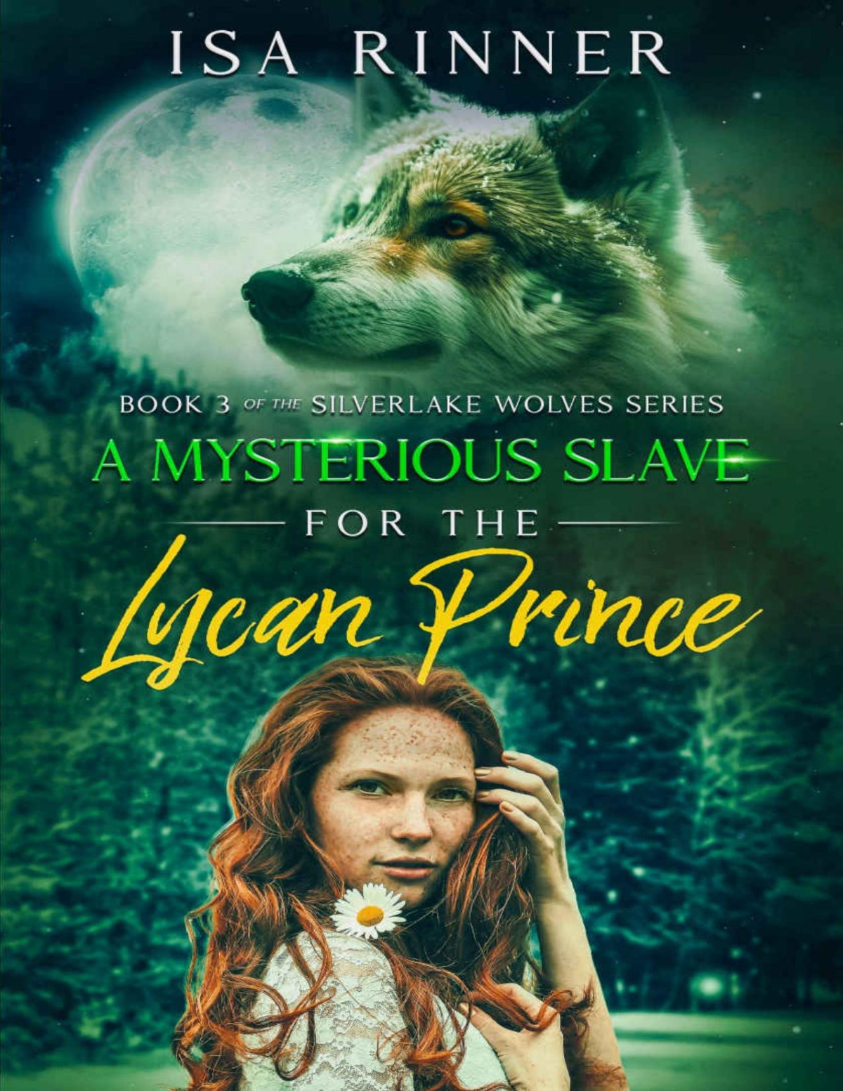 A Mysterious Slave For The Lycan Prince Book 3 Of The Silverlake Wolves Series Isa Rinner