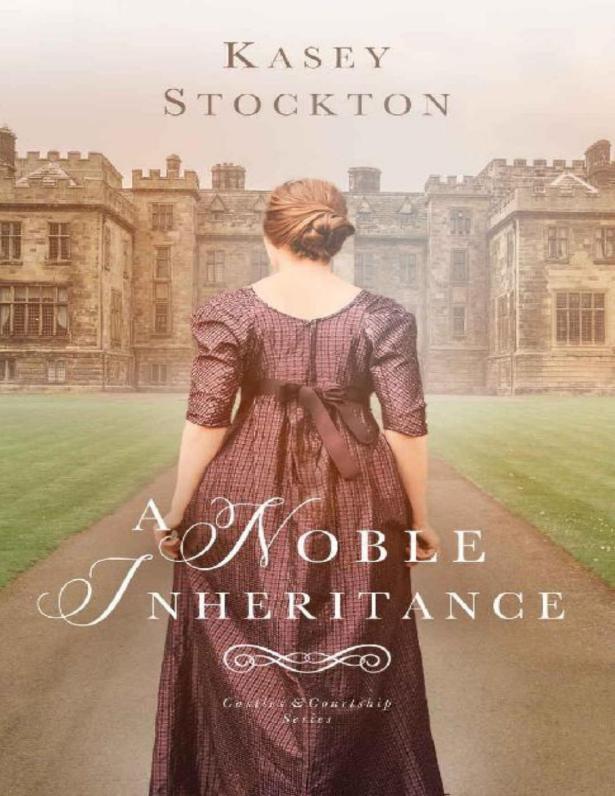 A Noble Inheritance Castles Courtship Book 4 Kasey Stockton