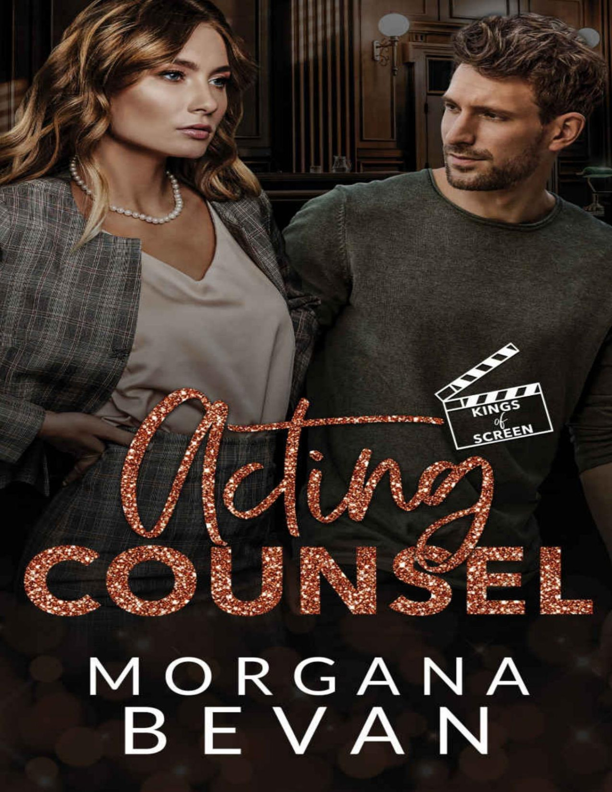 Acting Counsel A Close Proximity Hollywood Romance Kings Of Screen Book 3 Morgana Bevan