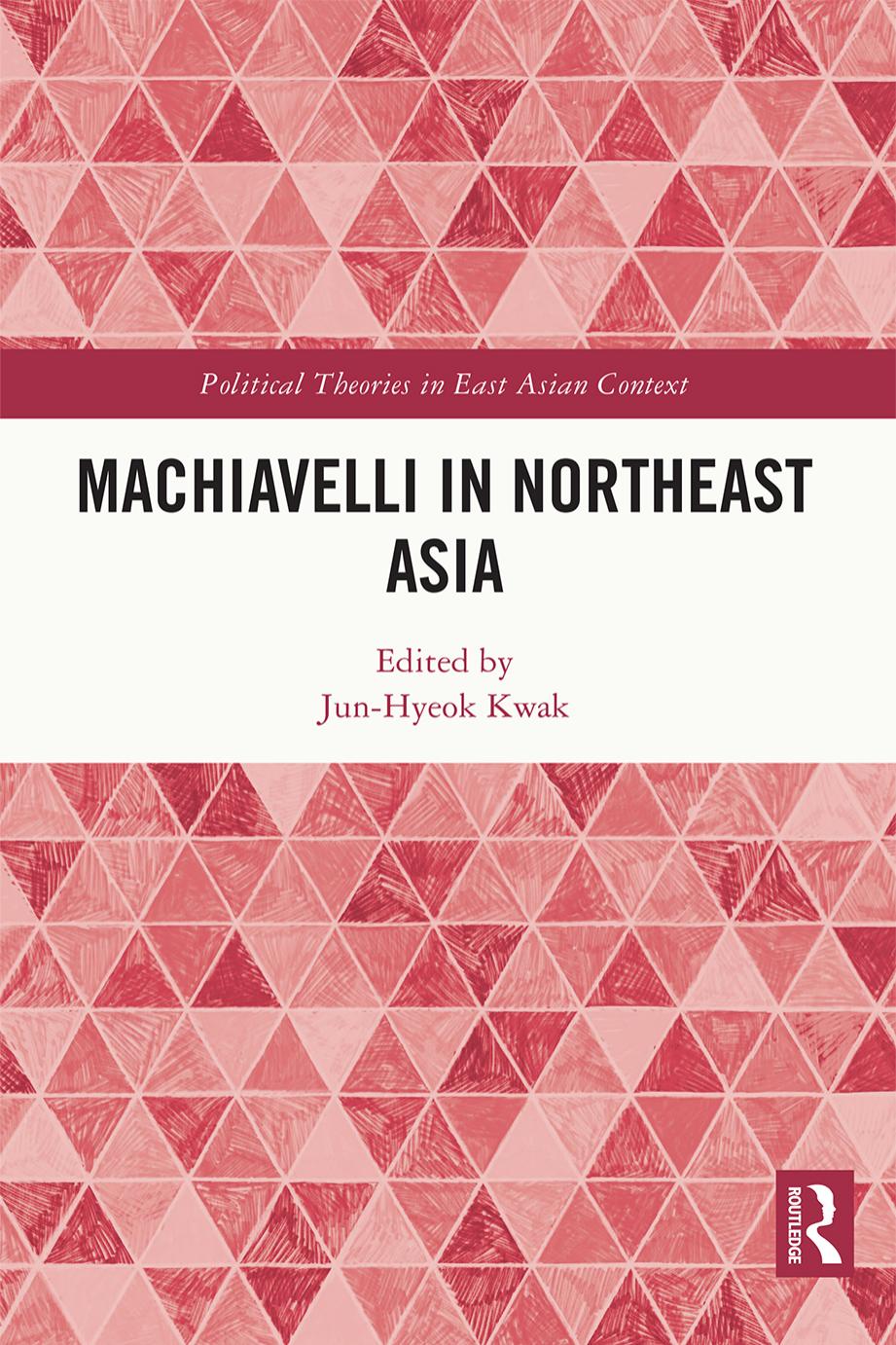 Machiavelli In Northeast Asia Junhyeok Kwak Ed