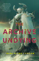 The Archive Undying The Downworld Sequence 1 1st Edition Emma Mieko Candon