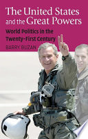 The United States And The Great Powers World Politics In The Twentyfirst Century 1st Edition Barry Buzan