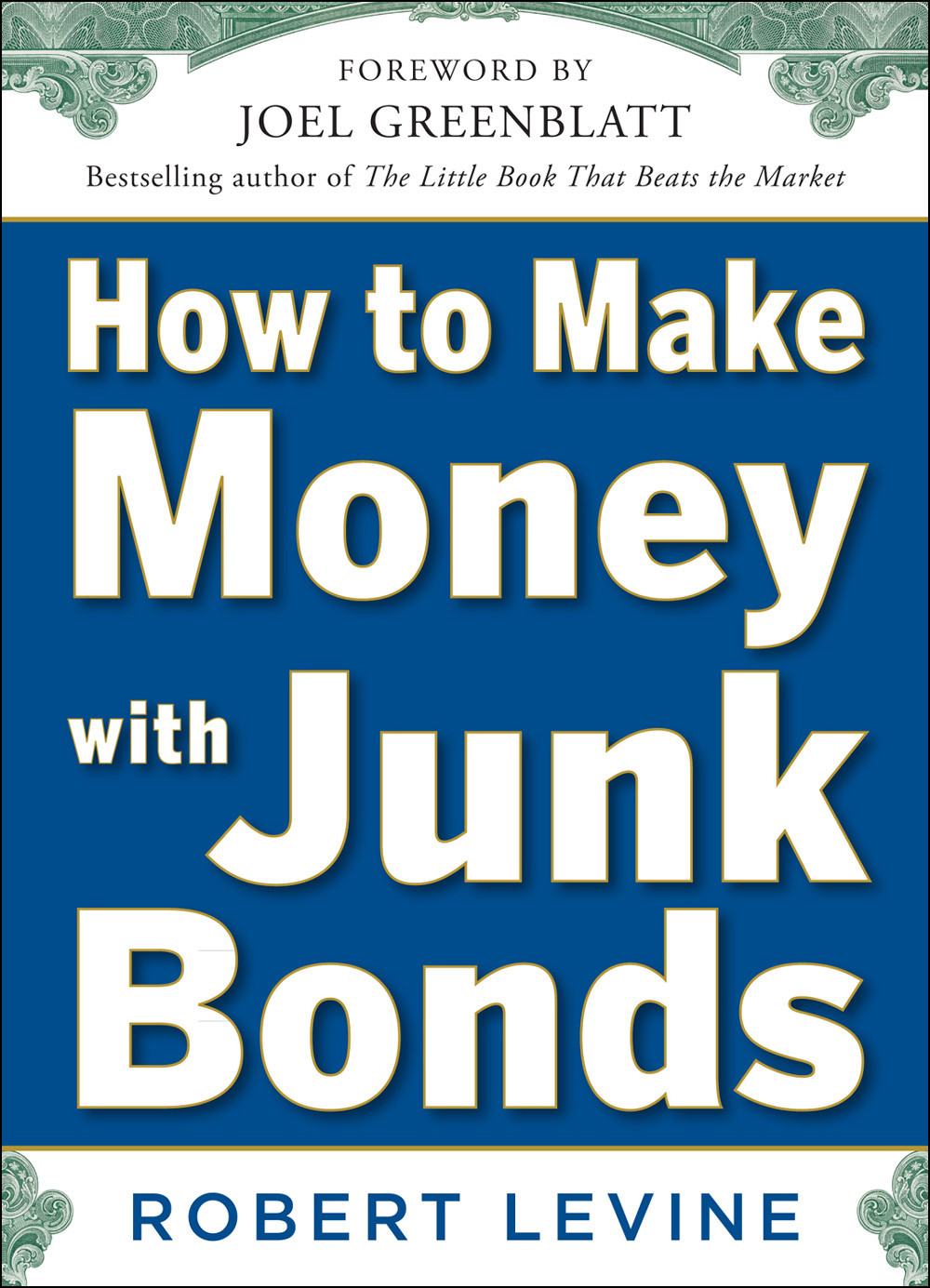 How To Make Money With Junk Bonds Robert Levine