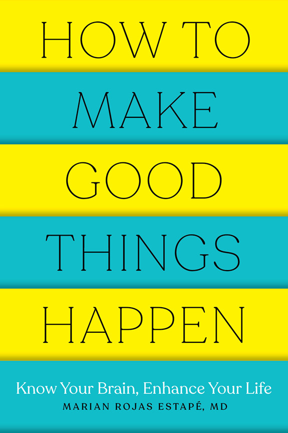 How To Make Good Things Happen Marian Rojas Estape