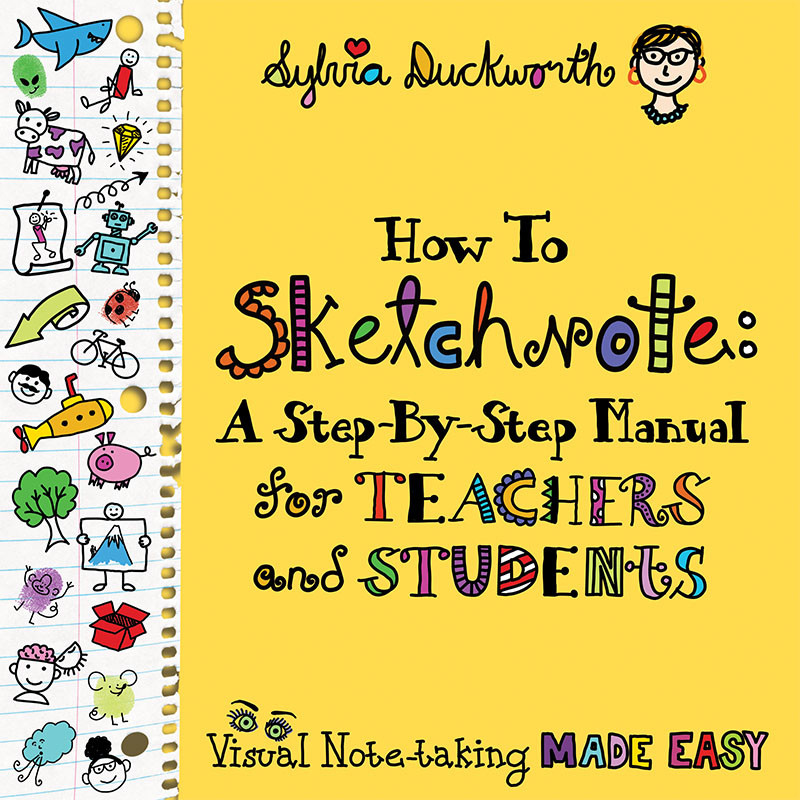 How To Sketchnote A Stepbystep Manual For Teachers And Students Sylvia Duckworth