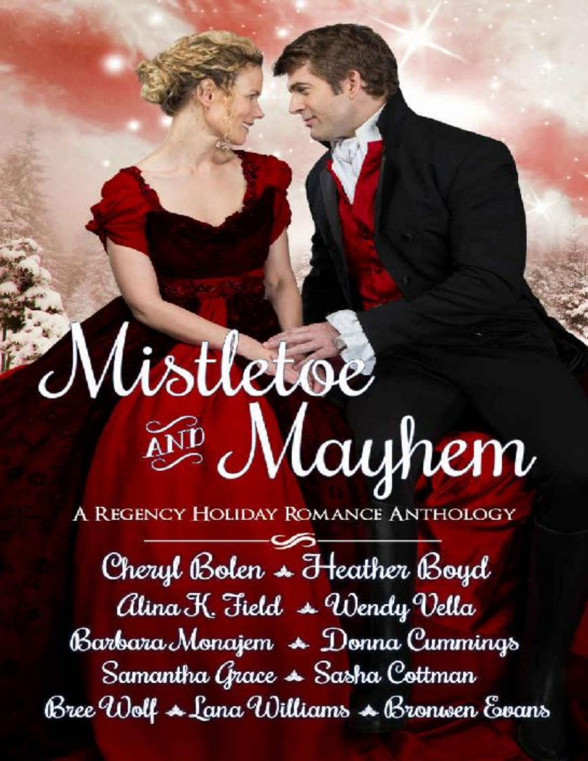 Mistletoe And Mayhem A Regency Holiday Romance Anthology Cheryl Bolen Heather Boyd Alina K Field Wendy Vella Barbara Monajem Donna Cummings Samantha Grace Sasha Cottman Bree Wolf Lana Williams Bronwen Evans