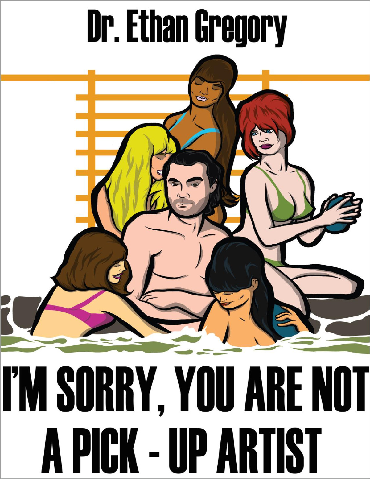 Im Sorry You Are Not A Pickup Artist A Challenge Your Skills Manual For Men Dr Ethan Gregory