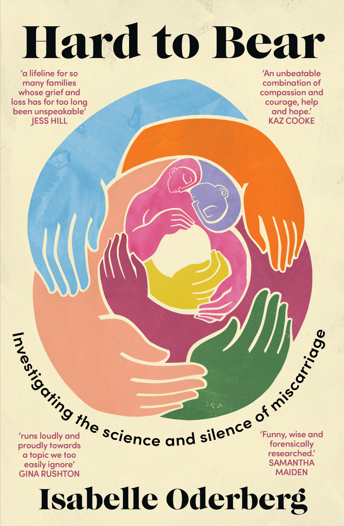 Hard To Bear Investigating The Science And Silence Of Miscarriage Isabelle Oderberg
