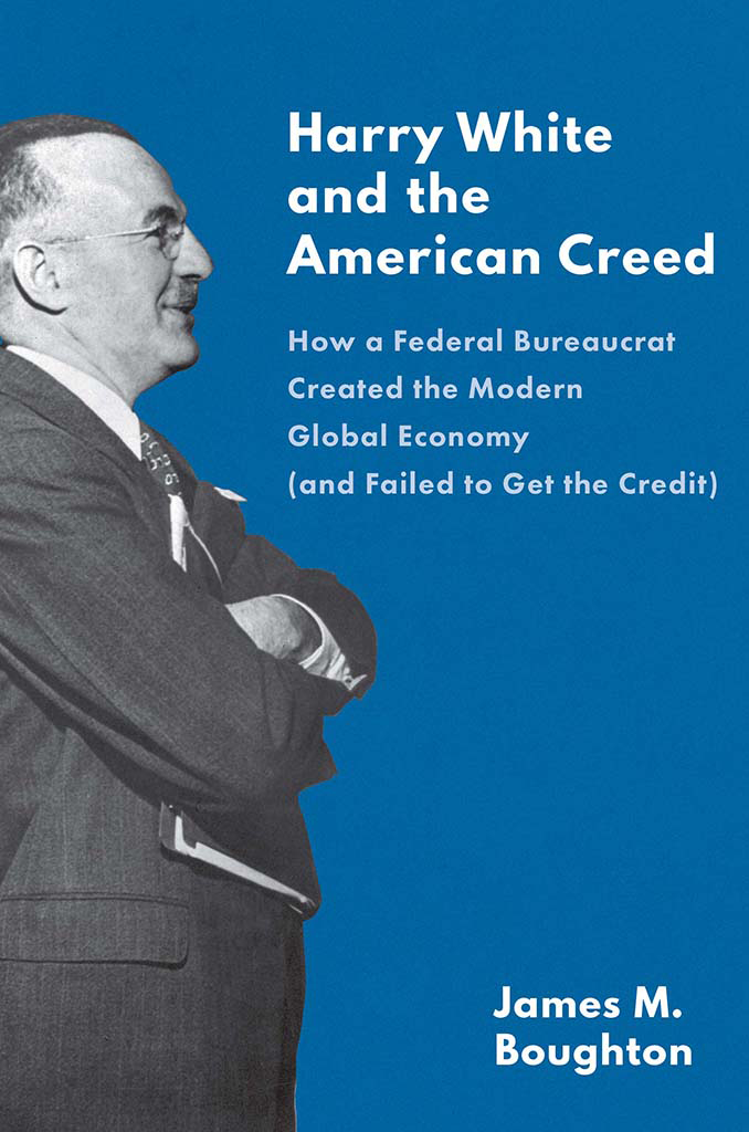 Harry White And The American Creed James M Boughton