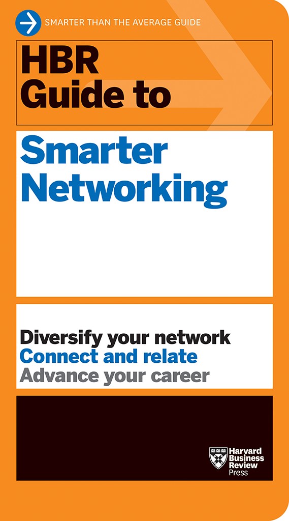 Hbr Guide To Smarter Networking Hbr Guide Series Harvard Business Review