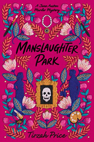 Manslaughter Park Jane Austen Murder Mysteries 3 1st Edition Tirzah Price