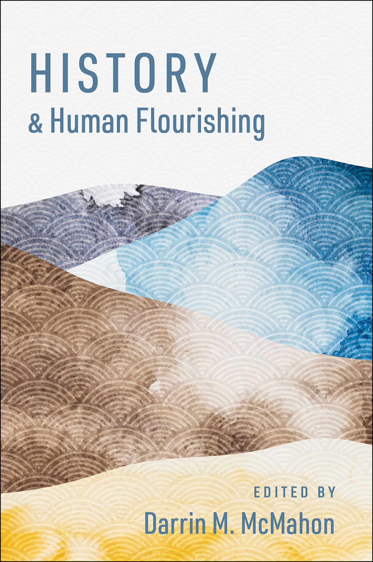 History And Human Flourishing Darrin M Mcmahon