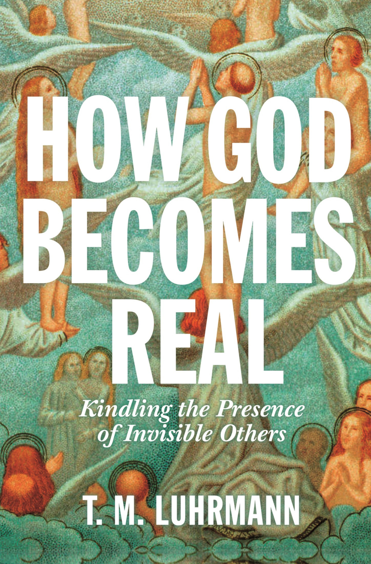 How God Becomes Real Tm Luhrmann