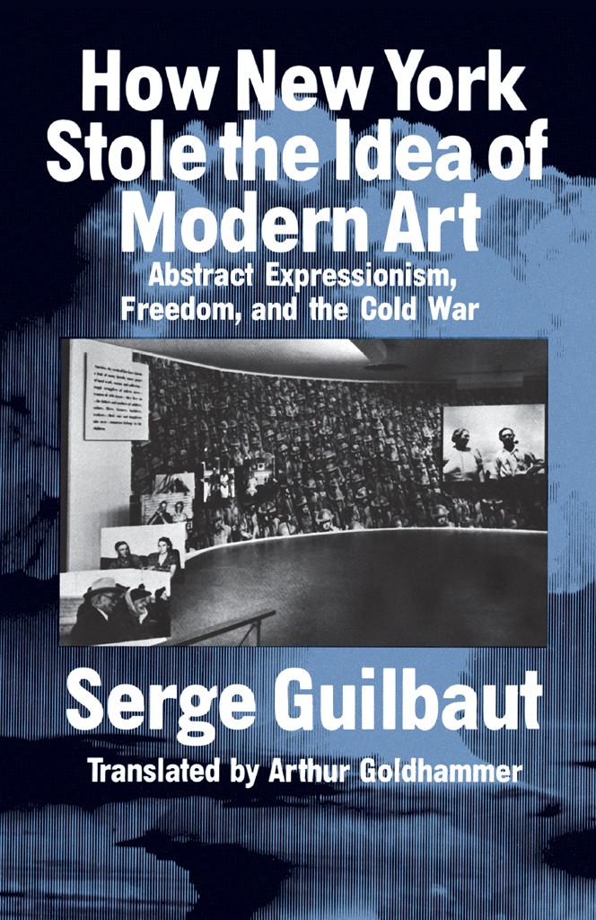 How New York Stole The Idea Of Modern Art Serge Guilbaut