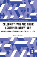 Celebrity Fans And Their Consumer Behaviour Autoethnographic Insights Into The Life Of A Fan 1st Edition Markus Wohlfeil