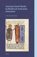 Ancient Greek Myths In Medieval Armenian Literature 1st Edition Gohar Muradyan