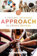 A Traumainformed Approach To Library Services 1st Edition Rebecca Tolley
