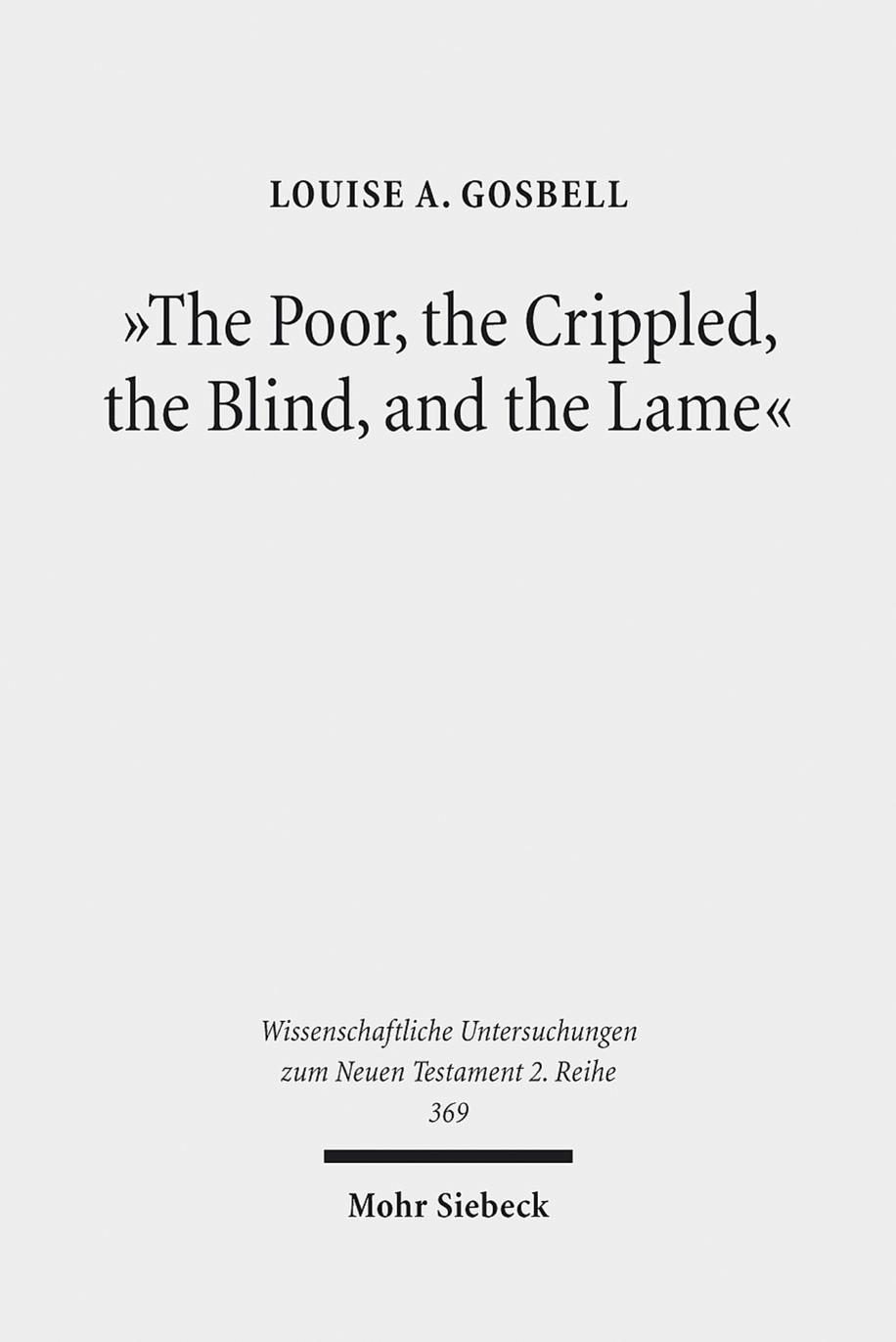 The Poor The Crippled The Blind And The Lame Physical And Sensory Disability In The Gospels Of The New Testament Louise A Gosbell