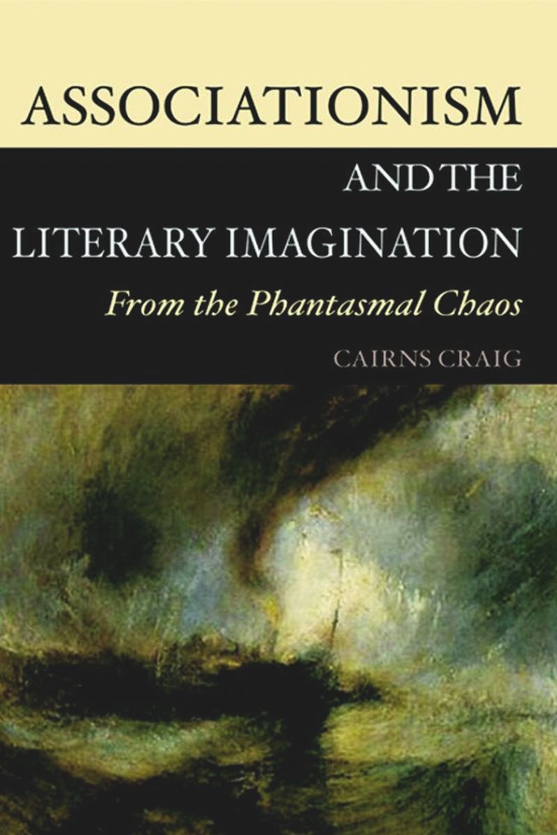 Associationism And The Literary Imagination From The Phantasmal Chaos 1st Edition Cairns Craig