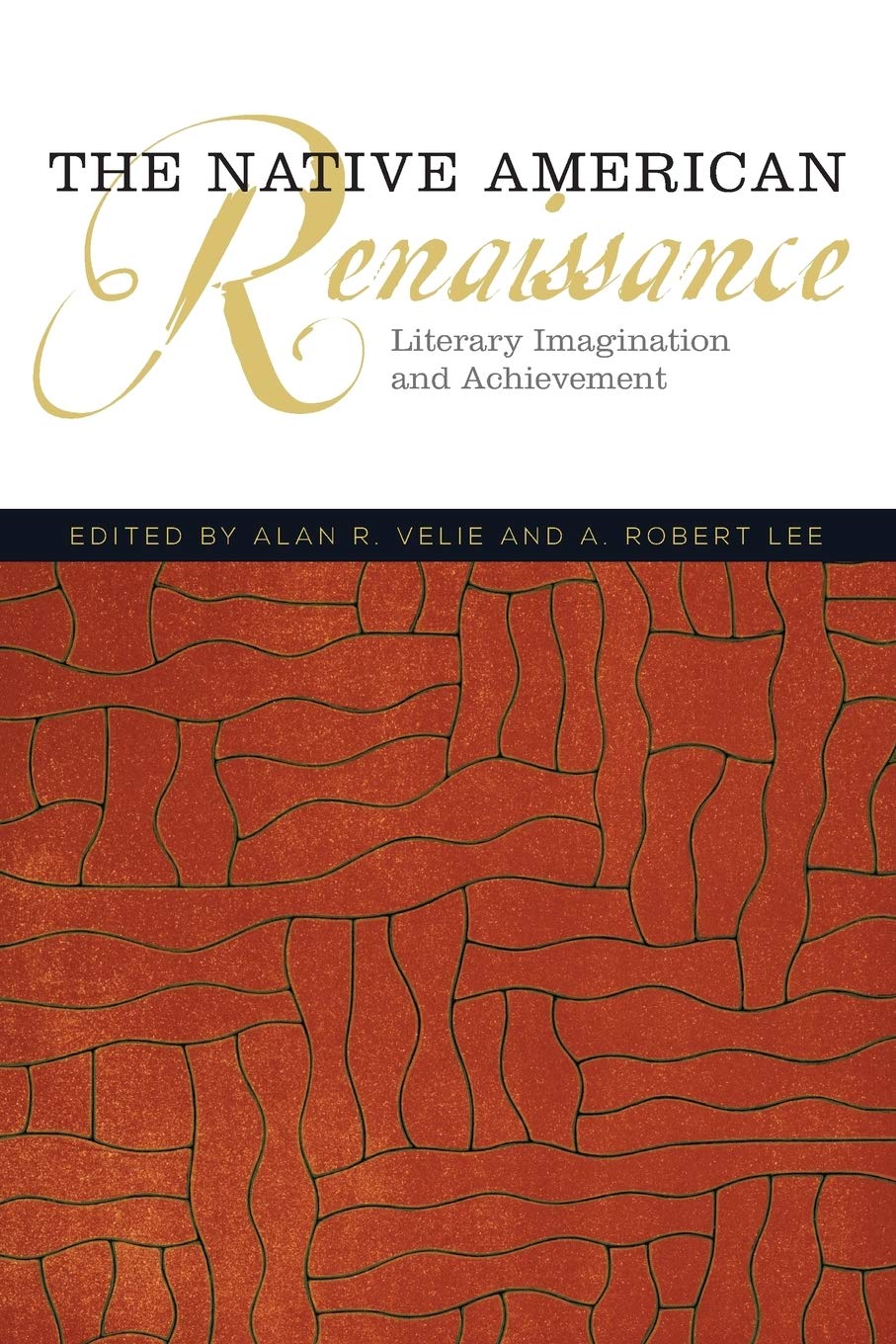 The Native American Renaissance Literary Imagination And Achievement 1st Edition Alan R Velie