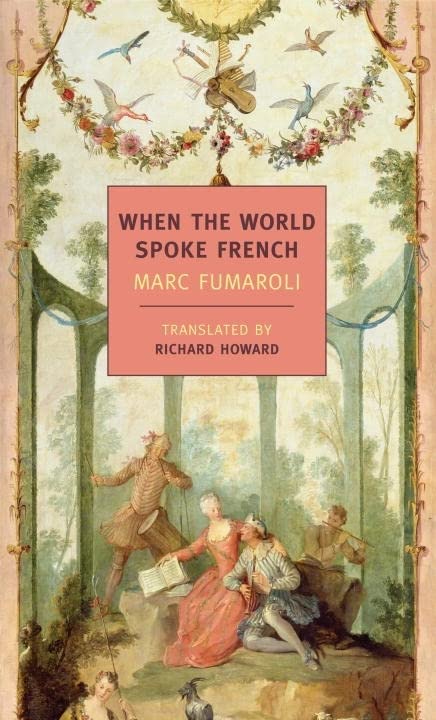 When The World Spoke French 1st Edition Marc Fumaroli Richard Howard