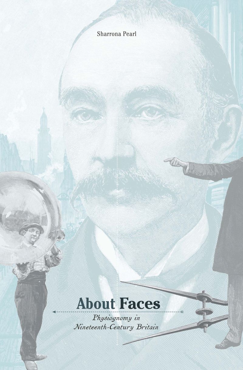 About Faces Physiognomy In Nineteenthcentury Britain 1st Edition Sharrona Pearl