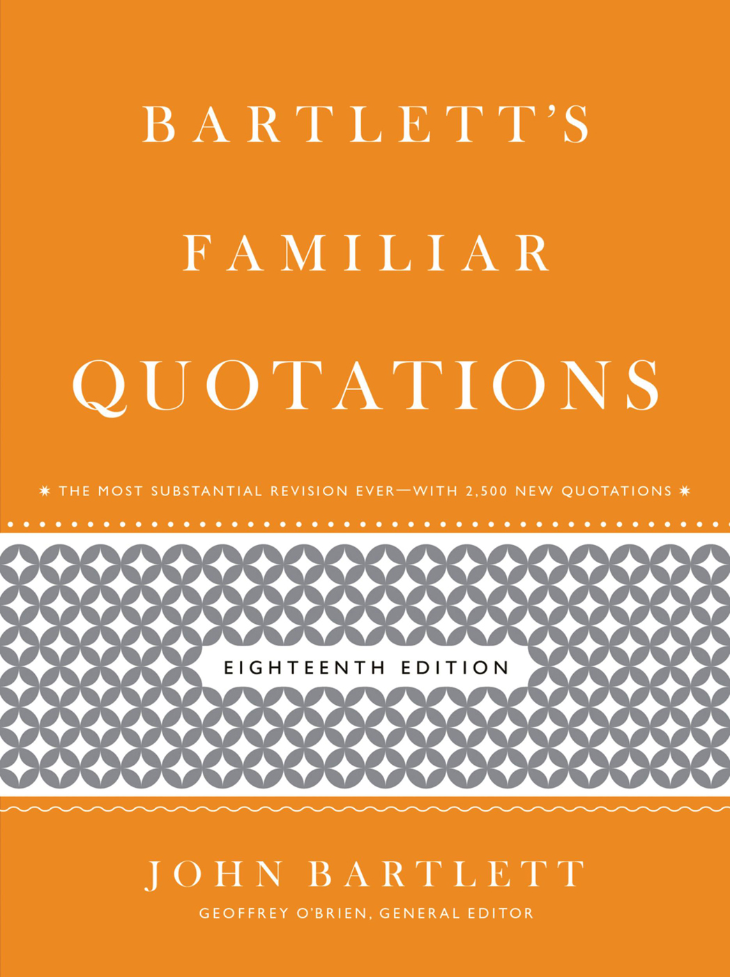 Bartletts Familiar Quotations 18th Edition John Bartlett Geoffrey Obrien